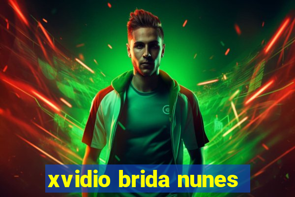 xvidio brida nunes